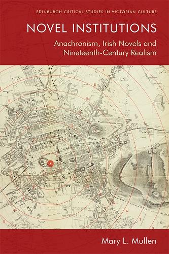 Бумажная книга «Novel Institutions: Anachronism, Irish Novels and Nineteenth-Century Realism», автор Мэри Л. Маллен - фото №1