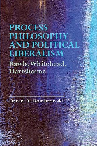 Бумажная книга «Process Philosophy and Political Liberalism: Rawls, Whitehead, Hartshorne», автор Дэниел А. Домбровски - фото №1