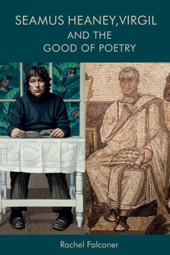 Бумажная книга «Seamus Heaney, Virgil and the Good of Poetry», автор Рэйчел Фальконер - фото №1