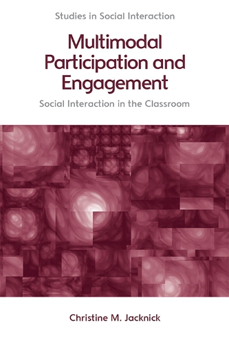 Бумажная книга «Multimodal Participation and Engagement: Social Interaction in the Classroom», автор Кристин М. Джекник - фото №1