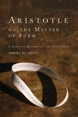 Бумажная книга «Aristotle on the Matter of Form: ? Feminist Metaphysics of Generation», автор Адриэль М. Тротт - фото №1