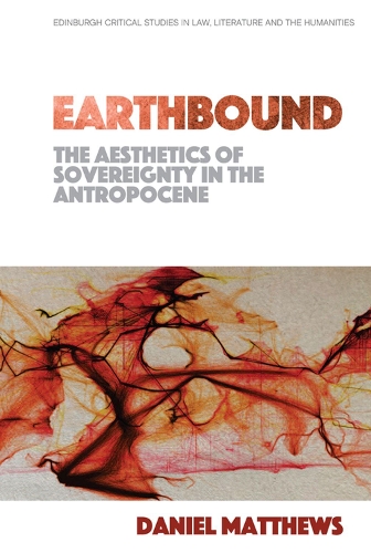 Бумажная книга «Earthbound: The Aesthetics of Sovereignty in the Anthropocene», автор Дэниел Мэтьюз - фото №1