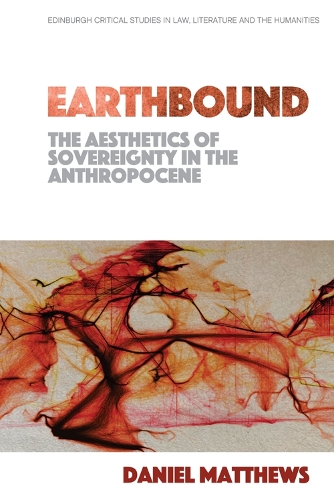 Паперова книга «Earthbound: The Aesthetics of Sovereignty in the Anthropocene», автор Деніел Метьюз - фото №1