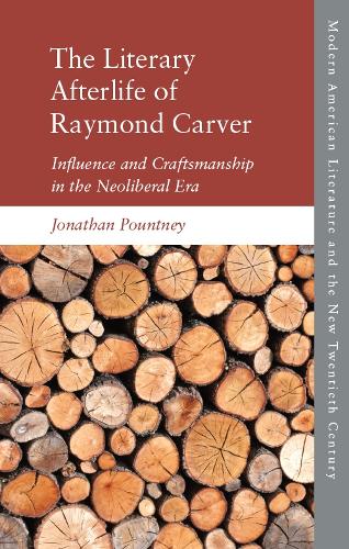 Бумажная книга «The Literary Afterlife of Raymond Carver: Influence and Craftmanship in the Neoliberal Era», автор Джонатан Поунтни - фото №1