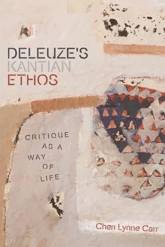 Бумажная книга «Deleuze'S Kantian Ethos: Critique as a Way of Life», автор Шери Линн Карр - фото №1