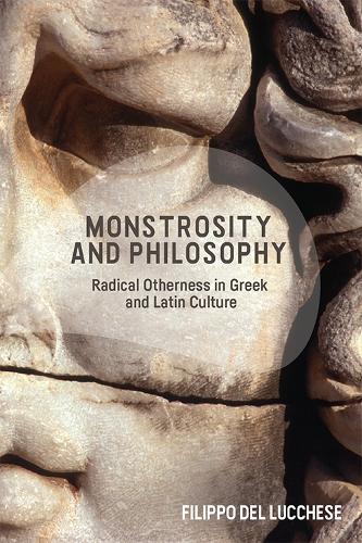 Бумажная книга «Monstrosity and Philosophy: Radical Otherness in Greek and Latin Culture», автор Филиппо Дель Лукчезе - фото №1
