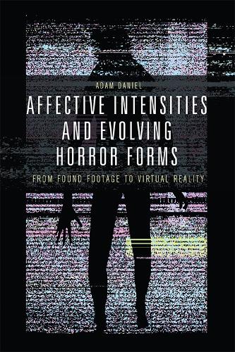 Бумажная книга «Affective Intensities and Evolving Horror Forms: From Found Footage to Virtual Reality», автор Адам Дэниел - фото №1