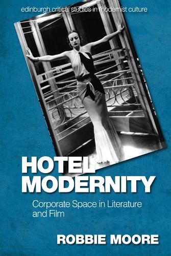 Бумажная книга «Hotel Modernity: Corporate Space in Literature and Film», автор Робби Мур - фото №1