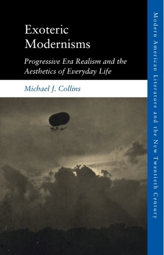 Бумажная книга «Exoteric Modernisms: Progressive Era Realism and the Aesthetics of Everyday Life», автор Майкл Дж. Коллинз - фото №1