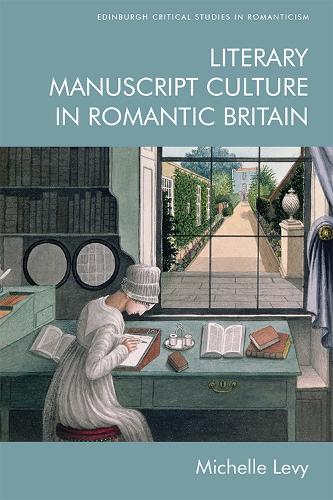 Бумажная книга «Literary Manuscript Culture in Romantic Britain», автор Мишель Леви - фото №1