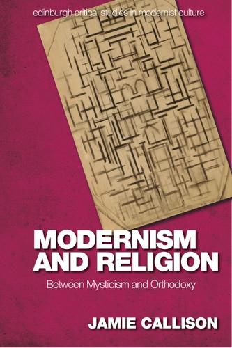 Бумажная книга «Modernism and Religion: Between Mysticism and Orthodoxy», автор Джейми Каллисон - фото №1