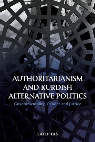 Бумажная книга «Authoritarianism and Kurdish Alternative Politics: Governmentality, Gender and Justice», автор Латиф Тас - фото №1