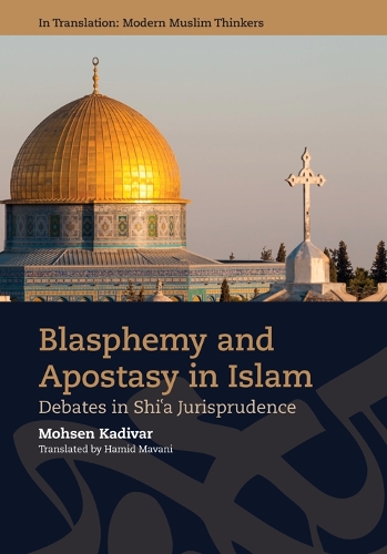 Бумажная книга «Blasphemy and Apostasy in Islam: Debates in Shi'a Jurisprudence», автор Мохсен Кадивар - фото №1