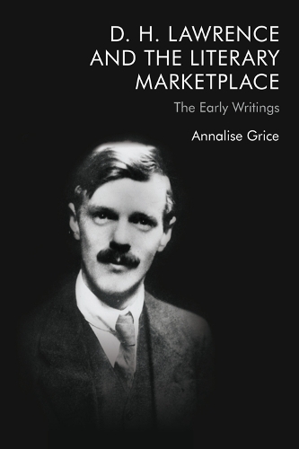 Паперова книга «D. H. Lawrence and the Literary Marketplace: The Early Writings», автор Анналіза Грайс - фото №1