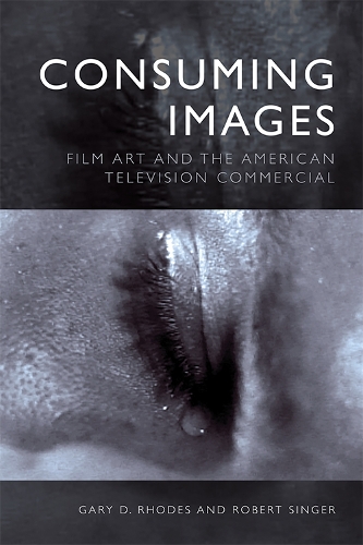 Бумажная книга «Consuming Images: Film Art and the American Television Commercial», авторов Гэри Д. Родс, Роберт Сингер - фото №1