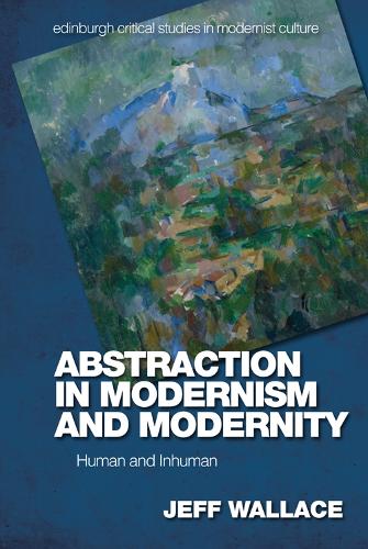 Бумажная книга «Abstraction in Modernism and Modernity: Human and Inhuman», автор Джефф Уоллес - фото №1