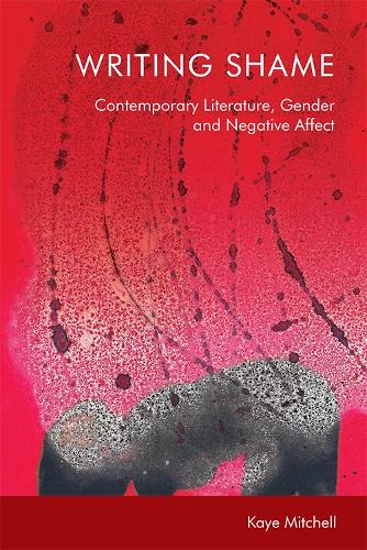 Бумажная книга «Writing Shame: Gender, Contemporary Literature and Negative Affect», автор Кей Митчелл - фото №1