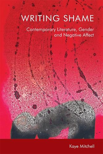 Бумажная книга «Writing Shame: Gender, Contemporary Literature and Negative Affect», автор Кей Митчелл - фото №1