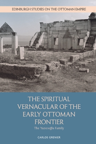 Паперова книга «The Spiritual Vernacular of the Early Ottoman Frontier: The Yaz?c?o?Lu Family», автор Карлос Греньє - фото №1
