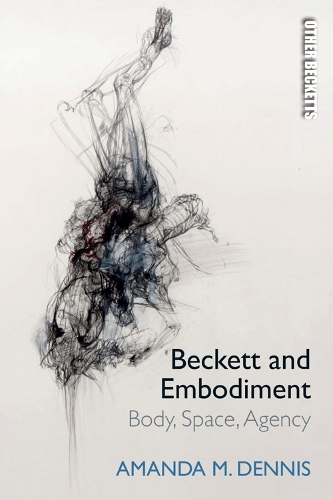 Бумажная книга «Beckett and Embodiment: Body, Space and Agency», автор Аманда М. Деннис - фото №1