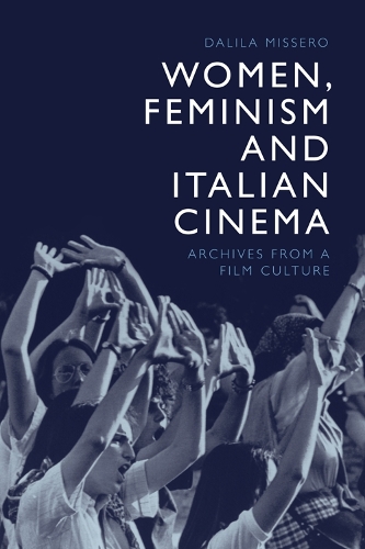 Paper book «Women, Feminism and Italian Cinema: Archives from a Film Culture», author Dalila Missero - фото №1