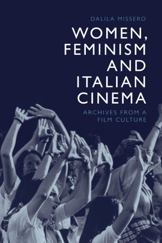 Бумажная книга «Women, Feminism and Italian Cinema: Archives from a Film Culture», автор Далила Миссеро - фото №1