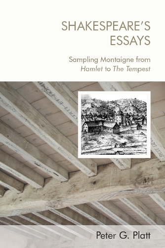 Бумажная книга «Shakespeare'S Essays: Sampling Montaigne from Hamlet to the Tempest», автор Питер Г. Платт - фото №1