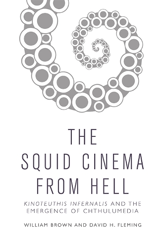 Бумажная книга «Squid Cinema from Hell: The Emergence of Chthulumedia», автор Уильям Браун - фото №1