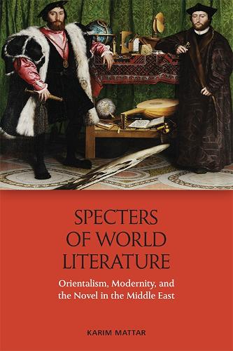 Паперова книга «Specters of World Literature: Orientalism, Modernity, and the Novel in the Middle East», автор Карім Маттар - фото №1