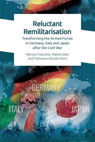 Бумажная книга «Reluctant Remilitarisation: Transforming the Armed Forces in Germany, Italy and Japan After the Cold War», авторов Фабрицио Котиччиа, Маттео Диан - фото №1
