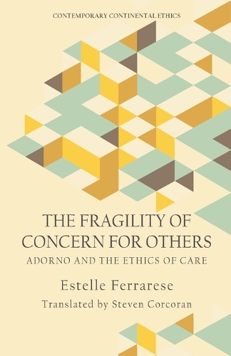 Бумажная книга «The Fragility of Concern for Others: Adorno and the Ethics of Care», автор Эстель Феррарезе - фото №1
