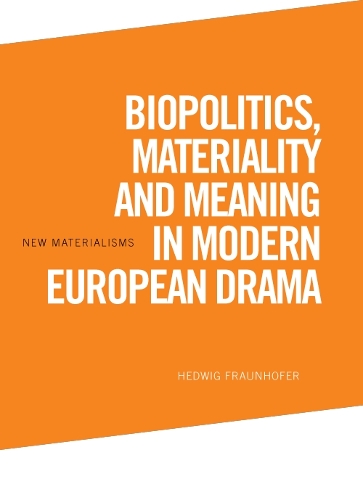 Бумажная книга «Biopolitics, Materiality and Meaning in Modern European Drama», автор Хедвиг Фраунхофер - фото №1