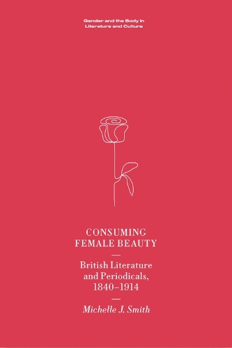 Бумажная книга «Consuming Female Beauty: British Literature and Periodicals, 1840 1914», автор Мишель Смит - фото №1