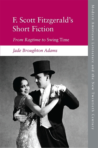 Бумажная книга «F. Scott Fitzgerald's Short Fiction: From Ragtime to Swing Time», автор Джейд Бротон Адамс - фото №1