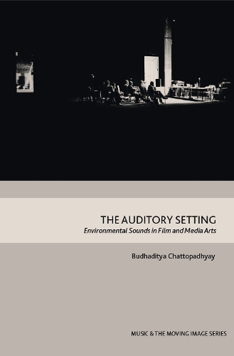 Бумажная книга «The Auditory Setting: Environmental Sounds in Film and Media Arts», автор Будхадитья Чаттопадхьяй - фото №1