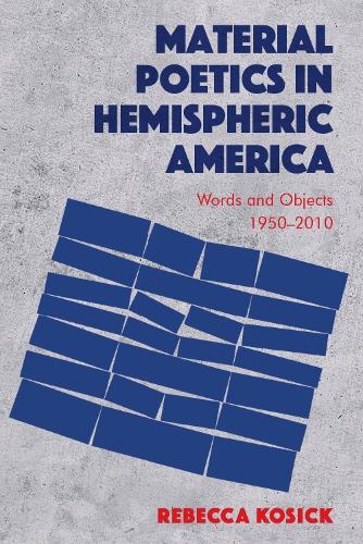 Бумажная книга «Material Poetics in Hemispheric America: Words and Objects 1950-2010», автор Ребекка Косик - фото №1