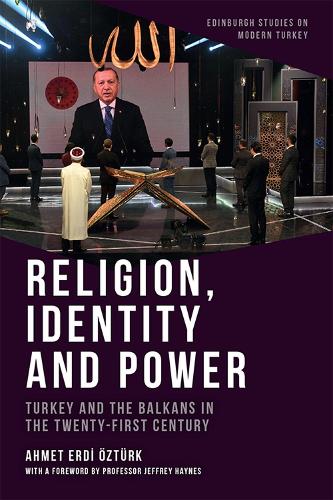 Бумажная книга «Religion, Identity and Power: Turkey and the Balkans in the Twenty-First Century», автор Ахмет Эрди Озтюрк - фото №1