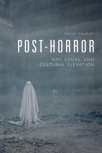 Паперова книга «Post-Horror: Art, Genre and Cultural Elevation», автор Девід Черч - фото №1