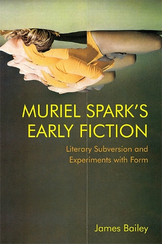 Бумажная книга «Muriel Spark's Early Fiction: Literary Subversion and Experiments with Form», автор Джеймс Бэйли - фото №1