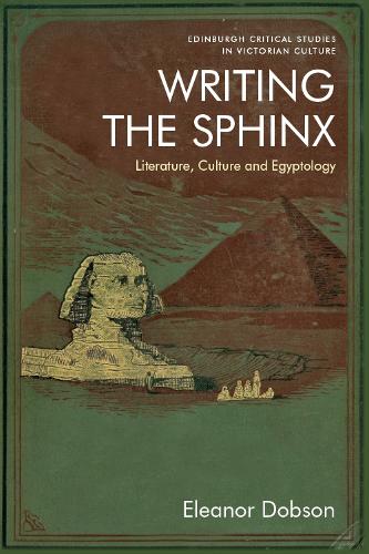 Паперова книга «Writing the Sphinx: Literature, Culture and Egyptology», автор Елеонора Добсон - фото №1