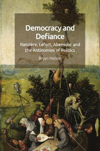 Бумажная книга «Democracy and Defiance: Rancière, Lefort, Abensour and the Antinomies of Politics», автор Брайан Нельсон - фото №1