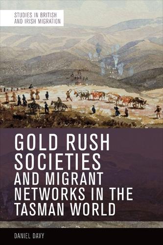 Бумажная книга «Gold Rush Societies and Migrant Networks in the Tasman World», автор Дэниел Дэви - фото №1