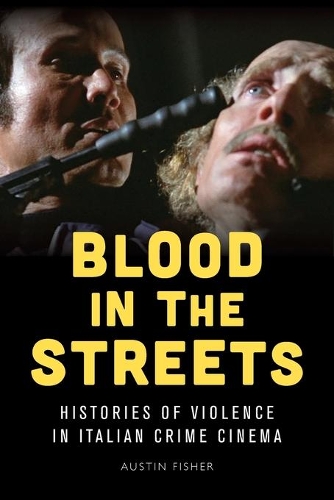 Бумажная книга «Blood in the Streets: Histories of Violence in Italian Crime Cinema», автор Остин Фишер - фото №1
