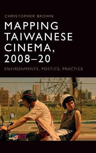 Бумажная книга «Mapping Taiwanese Cinema, 2008-20: Environments, Poetics, Practice», автор Кристофер Браун - фото №1