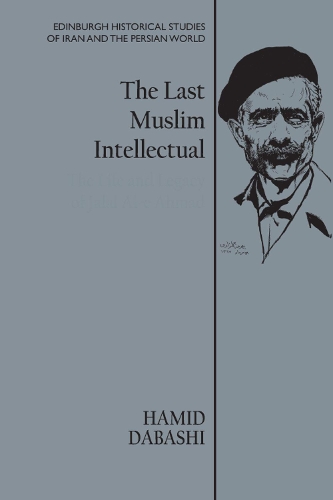 Бумажная книга «The Last Muslim Intellectual: The Life and Legacy of Jalal Al-e Ahmad», автор Хамид Дабаши - фото №1