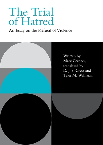 Бумажная книга «The Trial of Hatred: An Essay on the Refusal of Violence», автор Марк Крепон - фото №1