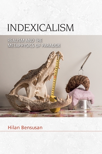 Бумажная книга «Indexicalism: Realism and the Metaphysics of Paradox», автор Хилан Бенсусан - фото №1
