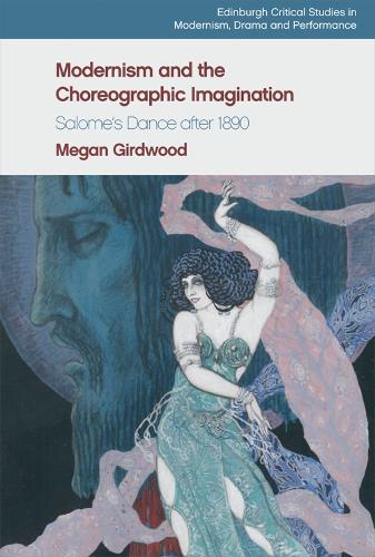 Бумажная книга «Modernism and the Choreographic Imagination: Salome'S Dance After 1890», автор Меган Гирдвуд - фото №1