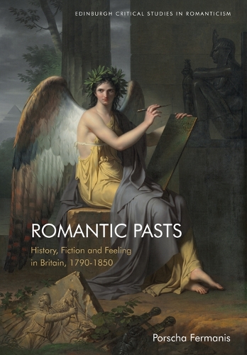 Паперова книга «Romantic Pasts: History, Fiction and Feeling in Britain, 1790-1850», автор Порша Ферманіс - фото №1