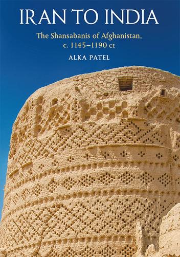 Бумажная книга «Iran to India: The Shansab?n?s of Afghanistan, c. 1145-1190 Ce», автор Алка Патель - фото №1